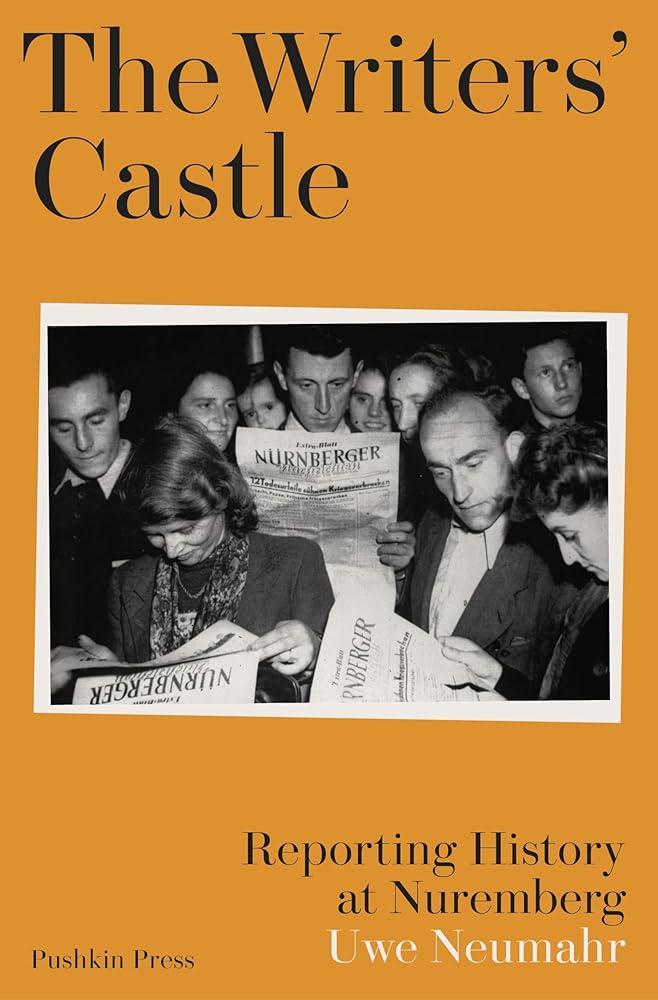 The Writers' Castle : Reporting History at Nuremberg