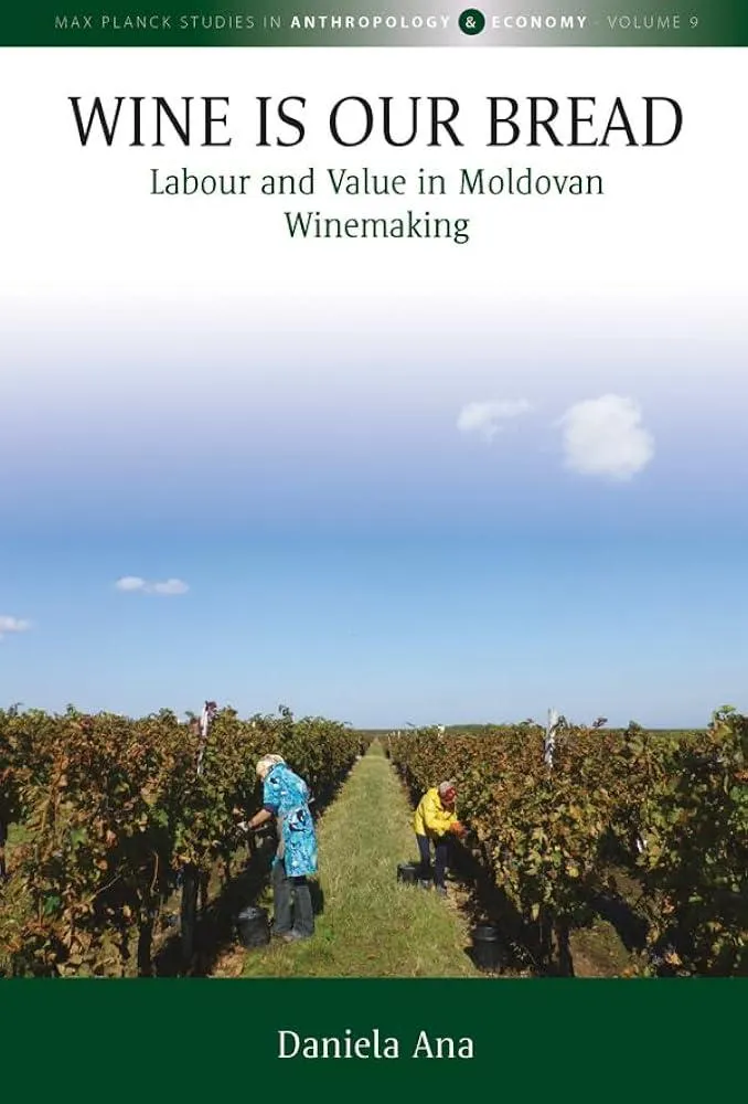 Wine Is Our Bread : Labour and Value in Moldovan Winemaking