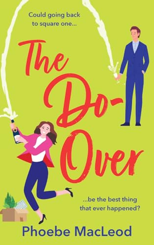 The Do-Over : The BRAND NEW brilliant, friends-to-lovers romantic comedy from Phoebe MacLeod for 2025