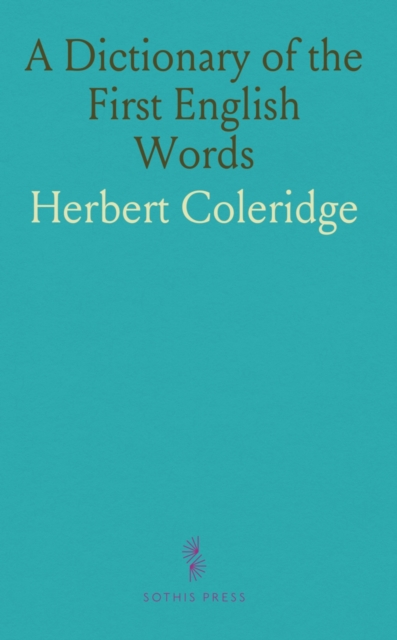 Dictionary of the First, or Oldest Words in the English Language