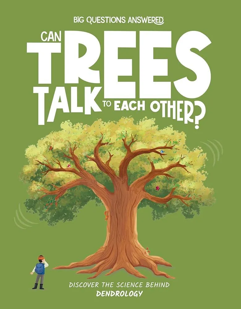 Can Trees Talk to Each Other? : Discover the science behind dendrology