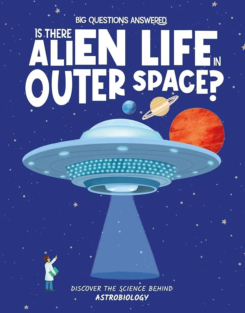 Is There Alien Life in Outer Space? : Discover the science behind astrobiology