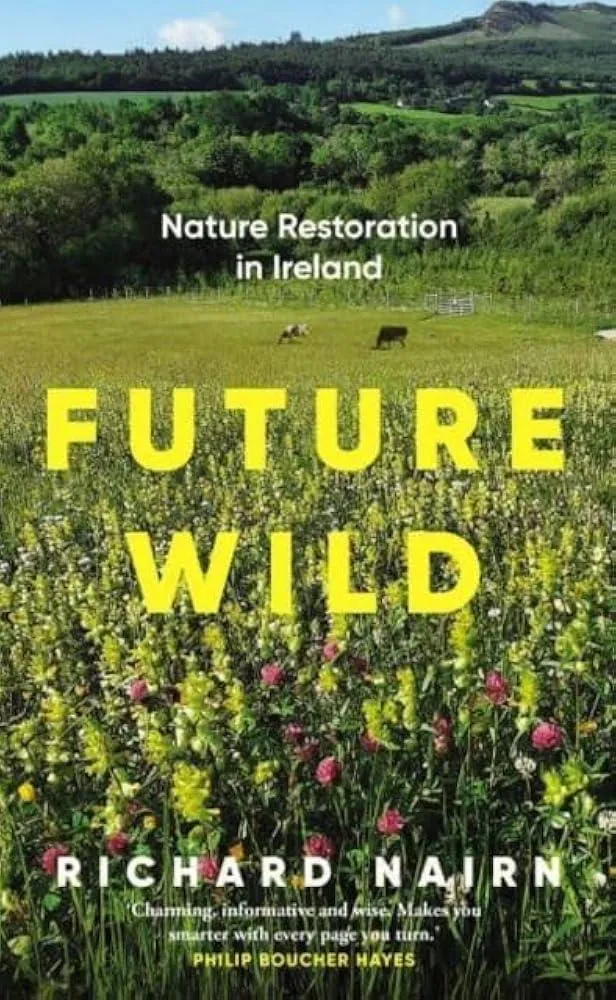 Future Wild : Nature Restoration in Ireland