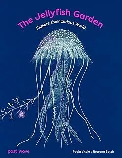 The Jellyfish Garden : Explore Their Curious World