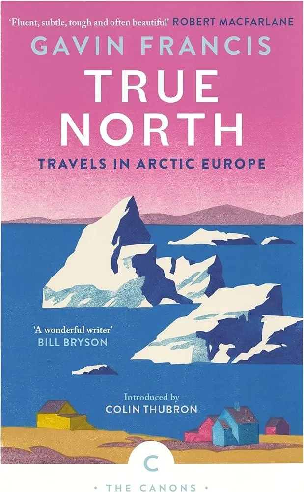 True North: Travels in Arctic Europe