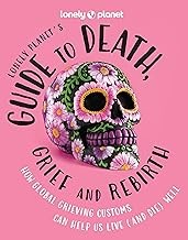 Lonely Planet's Guide to Death, Grief and Rebirth