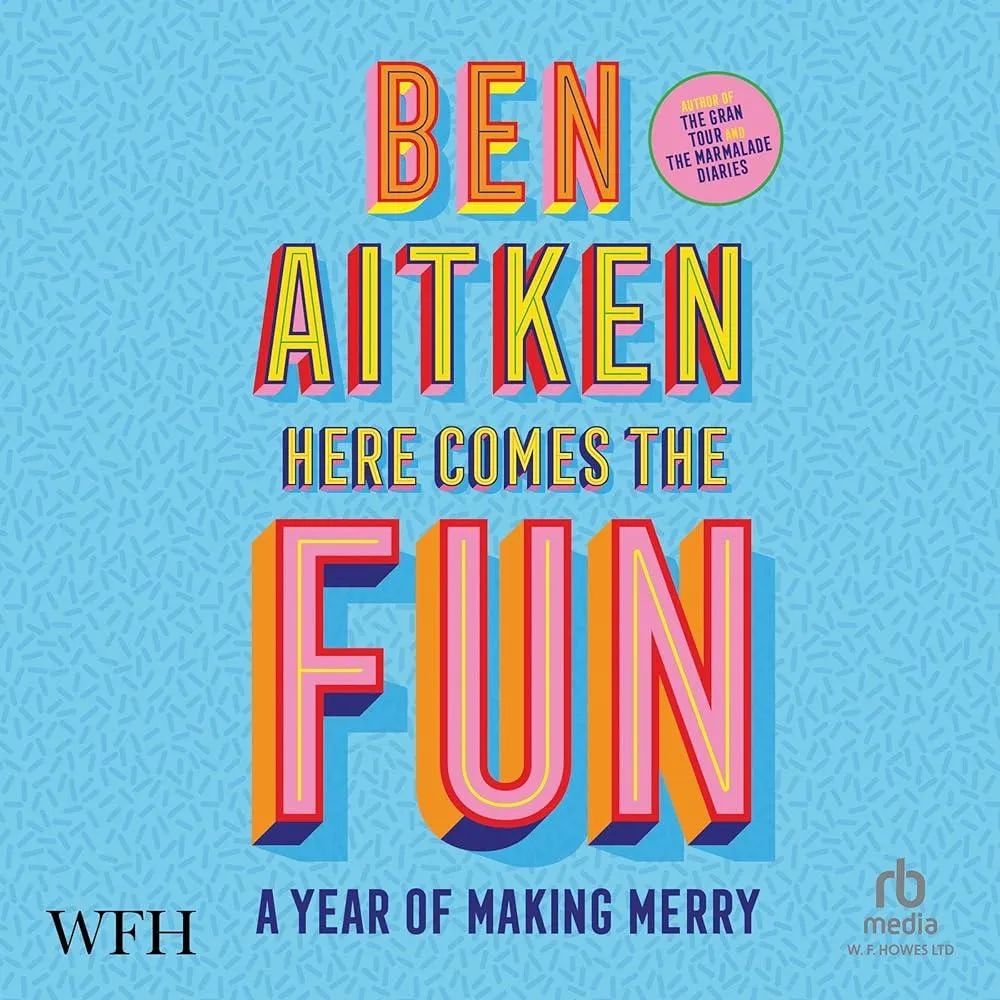 Here Comes the Fun : A Journey Into the Serious Business of Having a Laugh