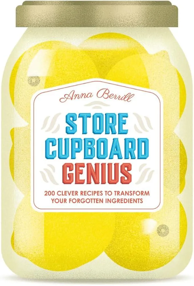 Store Cupboard Genius : 200 clever recipes to transform your forgotten ingredients