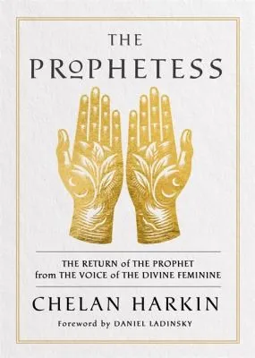 The Prophetess : The Return of The Prophet from the Voice of The Divine Feminine