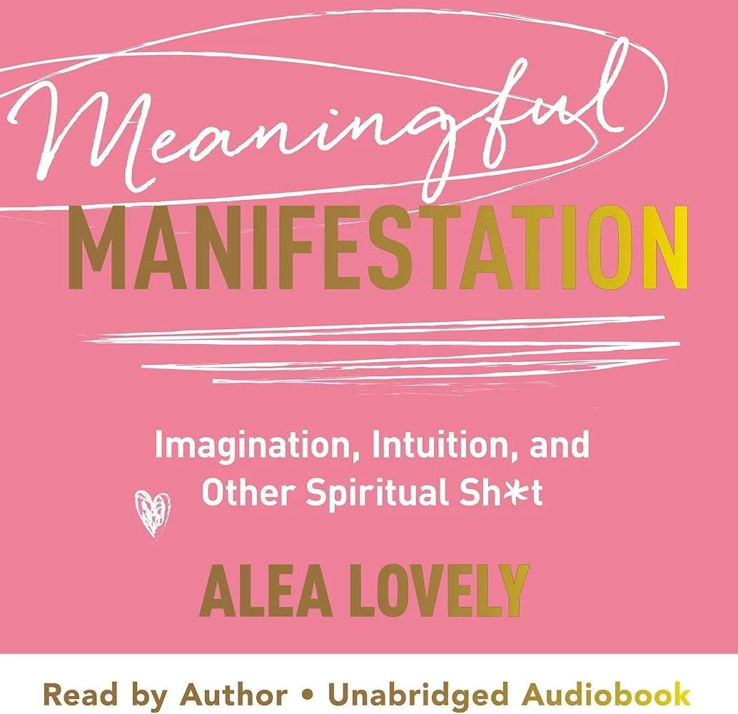 Meaningful Manifestation : Imagination, Intuition and Other Spiritual Sh*t