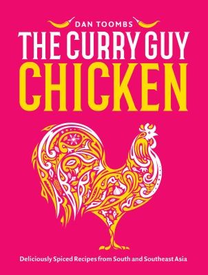 Curry Guy Chicken : Deliciously Spiced Recipes From South And Southeast Asia