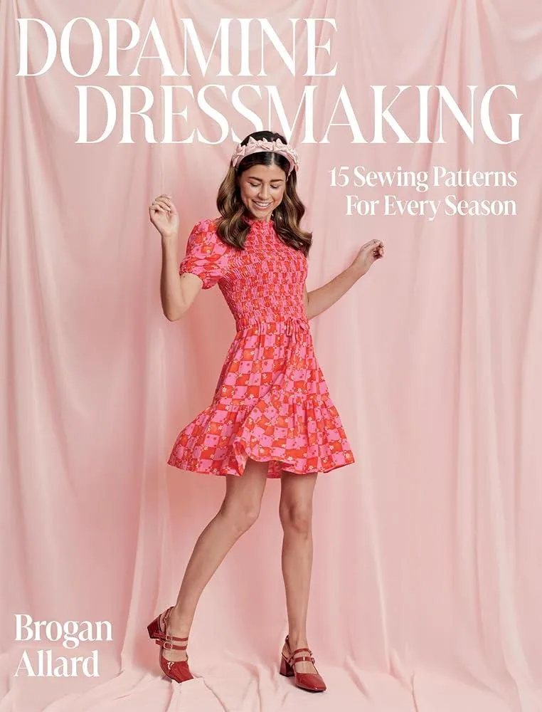 Dopamine Dressmaking : 15 Sewing Patterns for Every Season