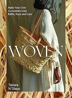 Woven : Make Your Own Accessories from Raffia, Rope and Cane