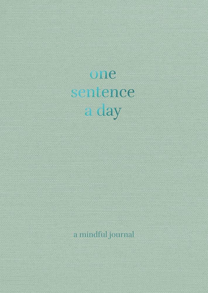 One Sentence a Day : A Mindful Journal