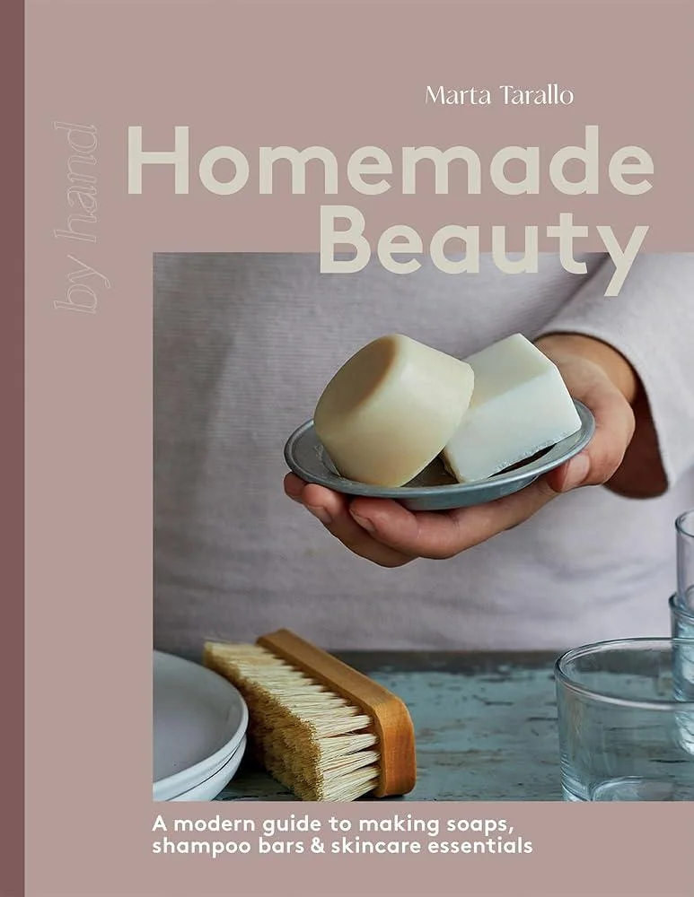 Homemade Beauty : A Modern Guide to Making Soaps, Shampoo Bars & Skincare Essentials