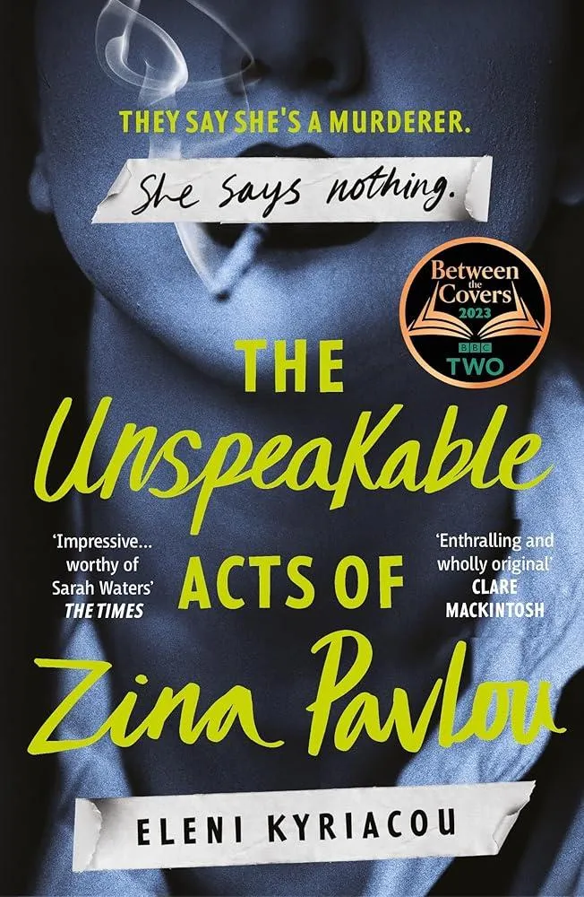 The Unspeakable Acts of Zina Pavlou : The dark and addictive 2023 BBC Between the Covers Book Club pick that's inspired by a true crime case