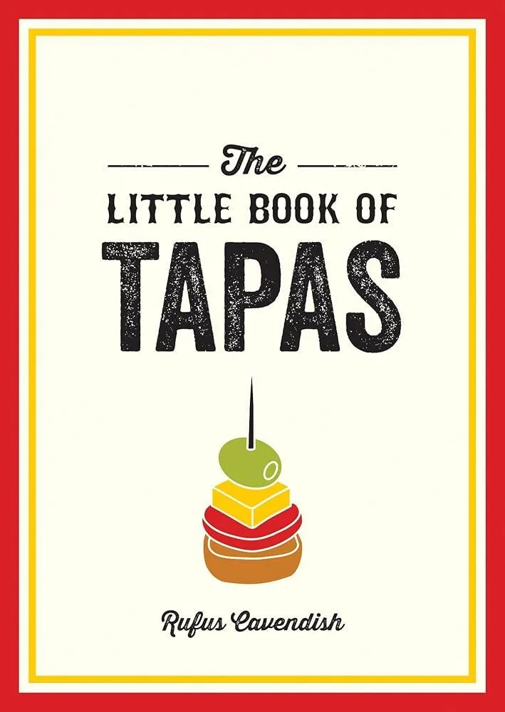 The Little Book of Tapas : A Pocket Guide to the Wonderful World of Tapas, Featuring Recipes, Trivia and More