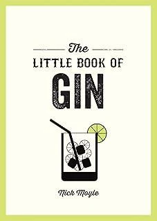 The Little Book of Gin : A Pocket Guide to the World of Gin History, Culture, Cocktails and More