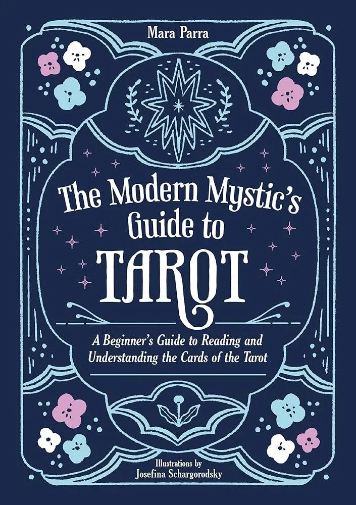 The Modern Mystic’s Guide to Tarot : A Beginner’s Guide to Reading and Understanding the Cards of the Tarot