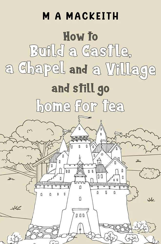 How to Build a Castle, a Chapel and a Village and still go home for tea