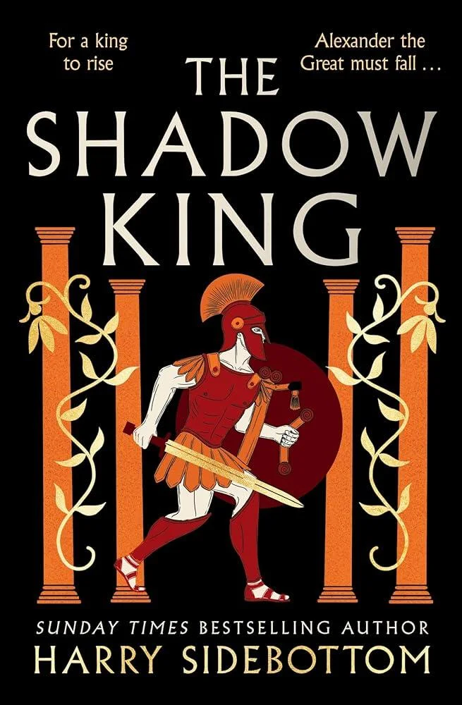 The Shadow King : The brand new 2023 historical epic about Alexander The Great from the Sunday Times bestseller