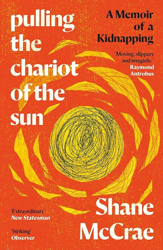 Pulling the Chariot of the Sun : A Memoir of a Kidnapping