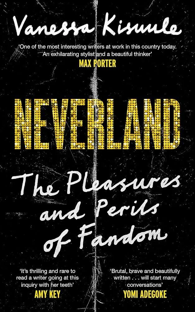 Neverland : The pleasures and perils of fandom