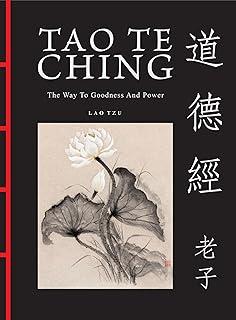 Tao Te Ching (Dao De Jing) : The Way to Goodness and Power