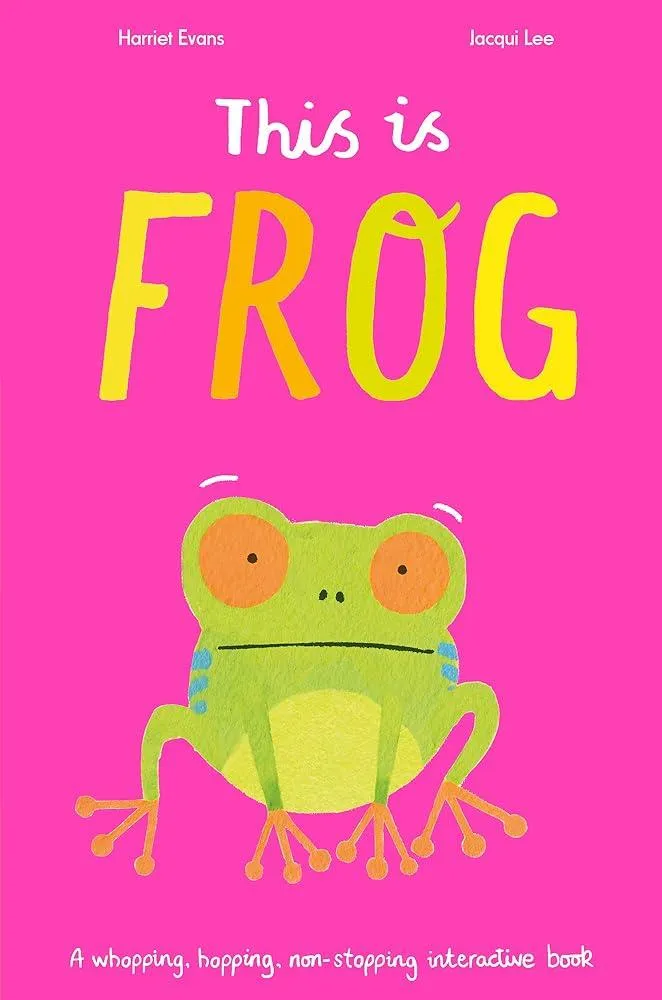 This Is Frog : A whopping, hopping, non-stopping interactive book