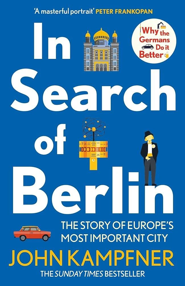 In Search Of Berlin : The Story of Europe's Most Important City