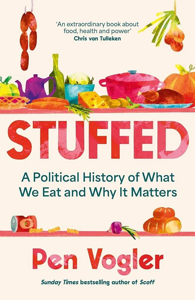 Stuffed : A Political History of What We Eat and Why it Matters