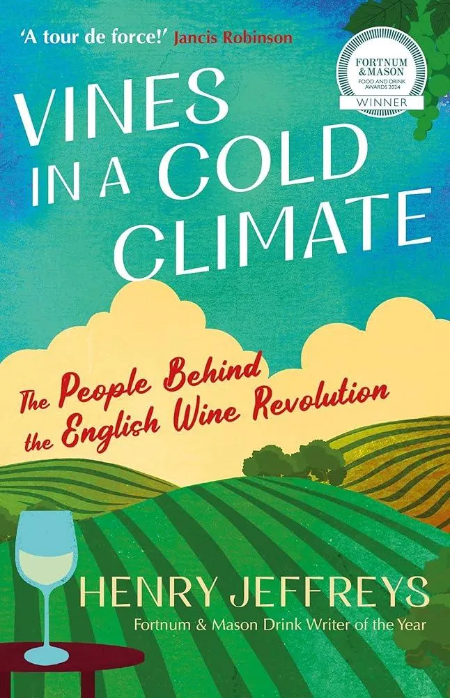 Vines in a Cold Climate : The People Behind the English Wine Revolution