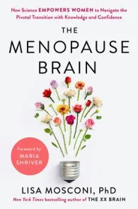 The Menopause Brain : The New Science Empowering Women to Navigate Midlife with Knowledge and Confidence