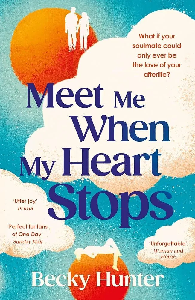 Meet Me When My Heart Stops : ‘An emotional rollercoaster ... perfect for fans of One Day’ Sunday Mail