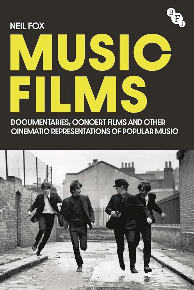 Music Films : Documentaries, Concert Films and Other Cinematic Representations of Popular Music