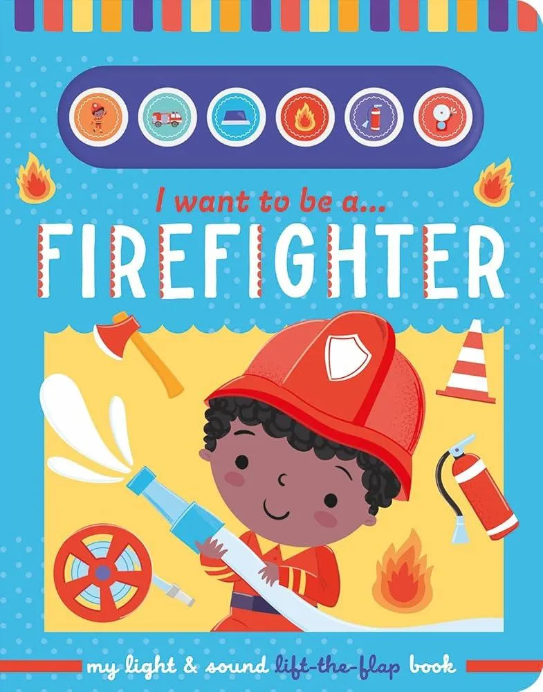 I Want to Be a... Firefighter