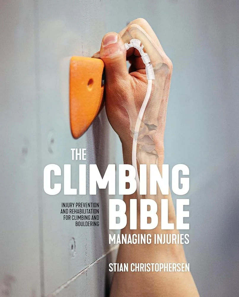 The Climbing Bible: Managing Injuries : Injury prevention and rehabilitation for climbing and bouldering : 3