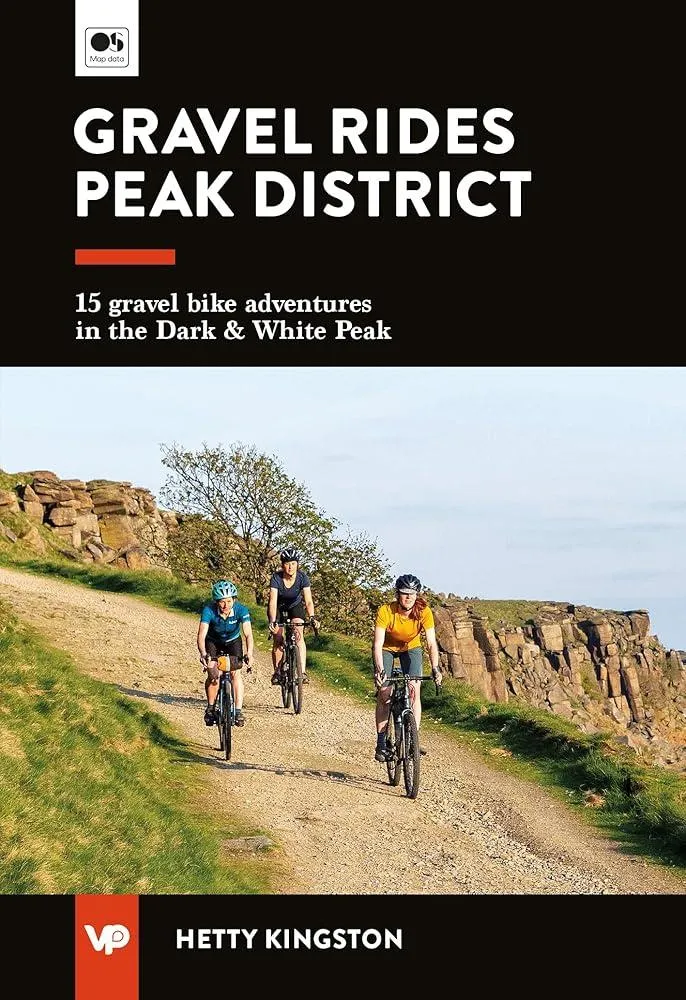 Gravel Rides Peak District : 15 gravel bike adventures in the Dark & White Peak