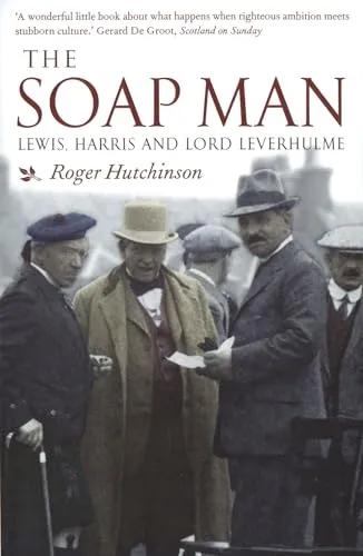 The Soap Man : Lewis, Harris and Lord Leverhulme