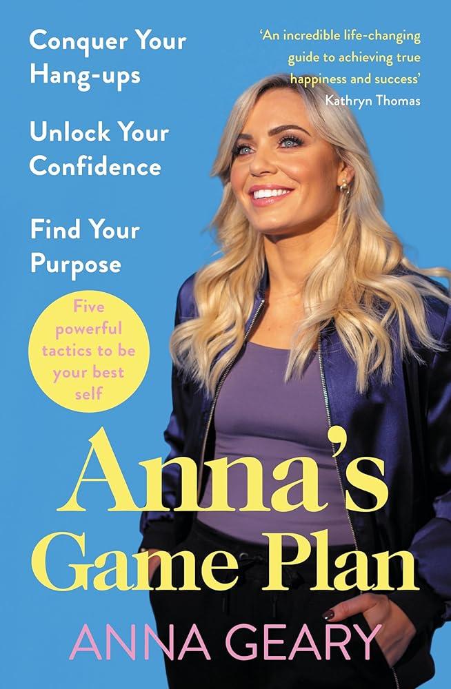 Anna’s Game Plan : Conquer your hang ups, unlock your confidence and find your purpose