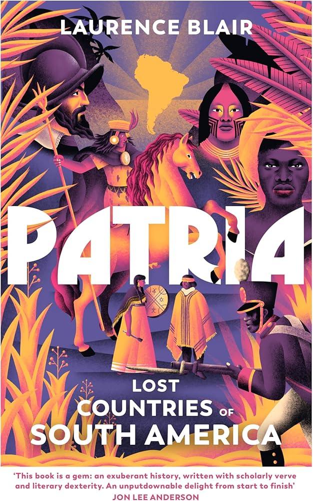 Patria : Lost Countries of South America