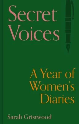 Secret Voices : A Year of Women’s Diaries