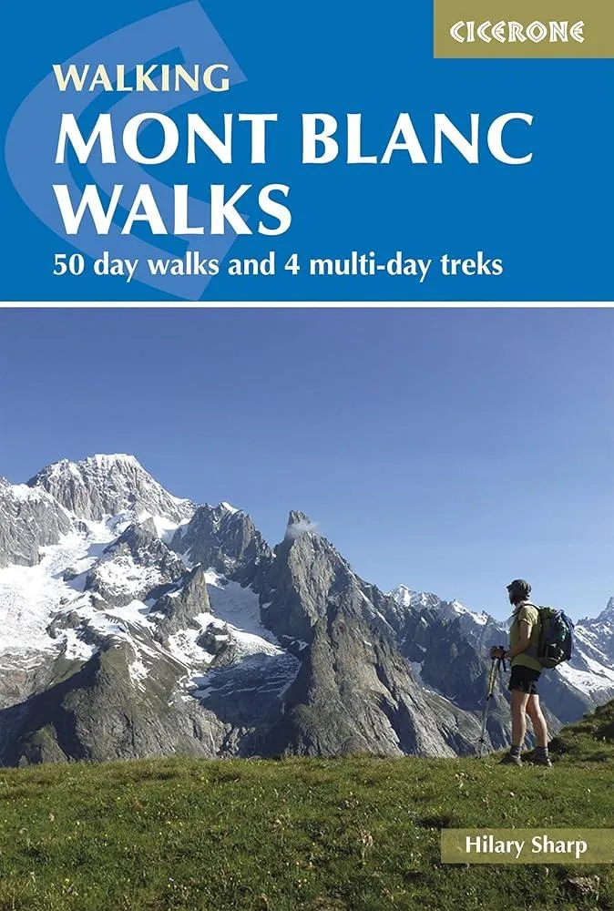 Mont Blanc Walks : 50 day walks and 4 multi-day treks