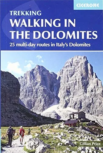 Walking in the Dolomites : 25 multi-day routes in Italy's Dolomites