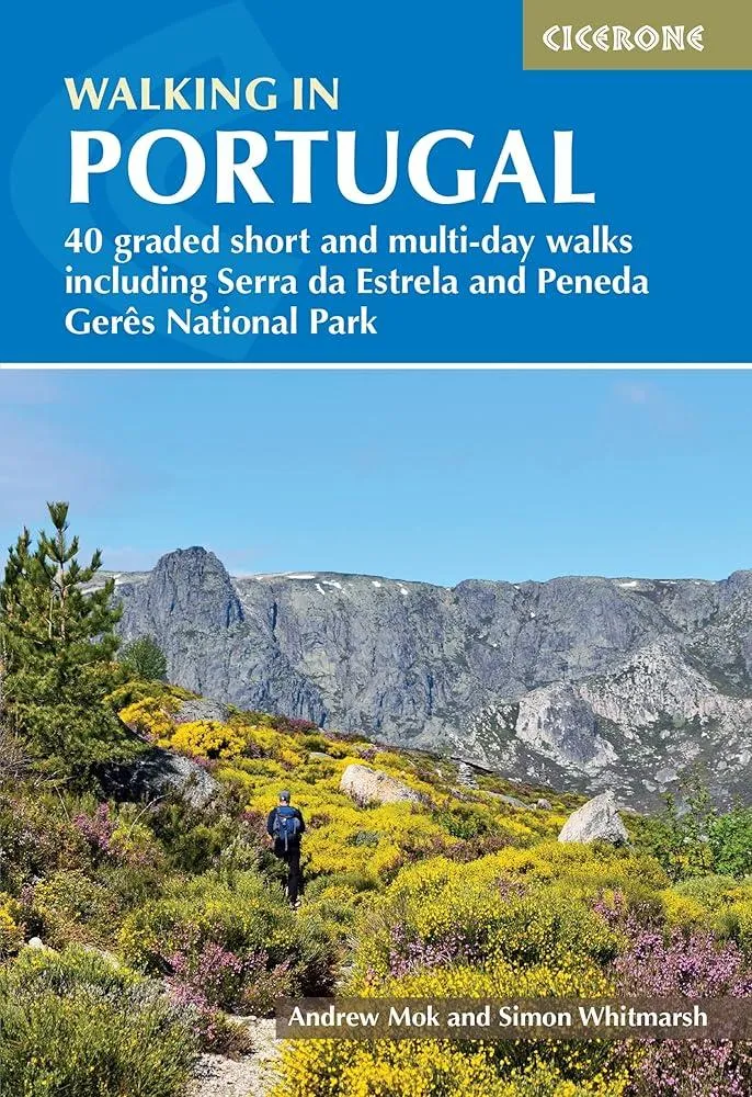 Walking in Portugal : 40 graded short and multi-day walks including Serra da Estrela and Peneda GerAªs National Park