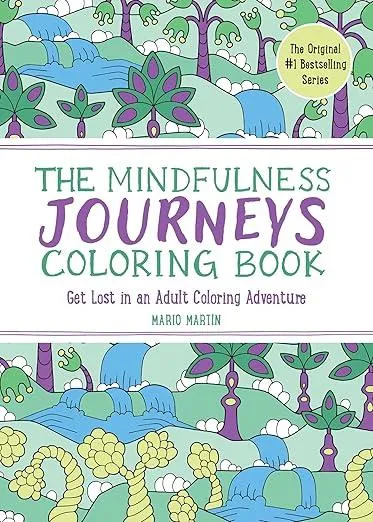 The Mindfulness Journeys Coloring Book : Get Lost in an Adult Coloring Adventure : 0