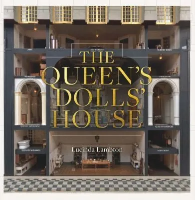 The Queen’s Dolls’ House: Revised and Updated Edition