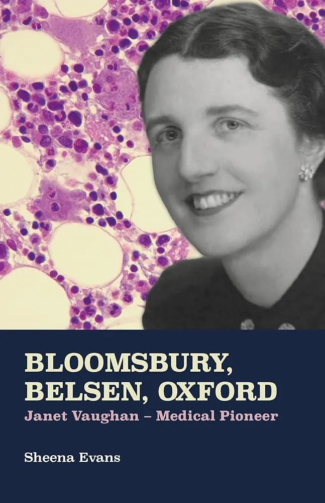 Bloomsbury, Belsen, Oxford : Janet Vaughan - Medical Pioneer