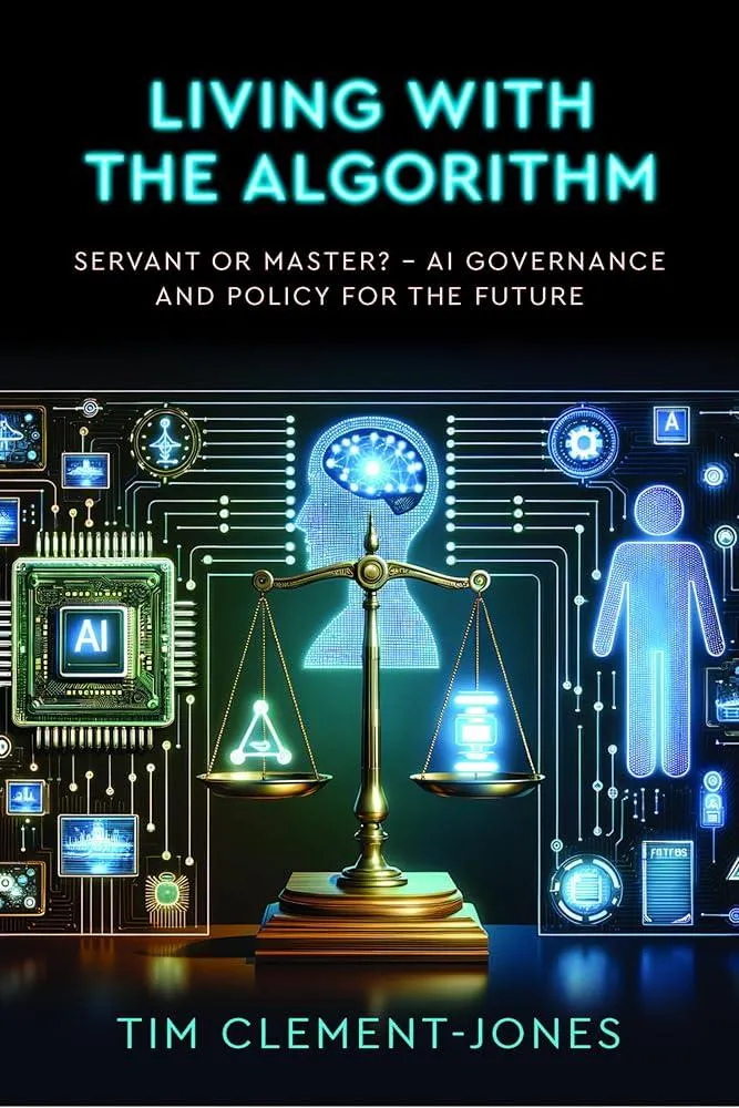 Living with the Algorithm: Servant or Master? : AI Governance and Policy for the Future