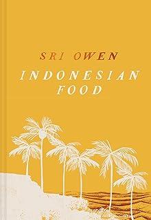 Sri Owen Indonesian Food : The New Edition by Award-Winning Food Writer, with 20 New Recipes on Modern Cooking